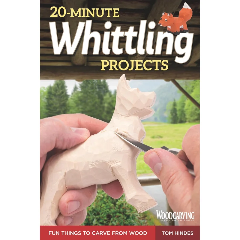 20-Minute Whittling Projects: Fun Things to Carve from Wood by Tom Hindes
