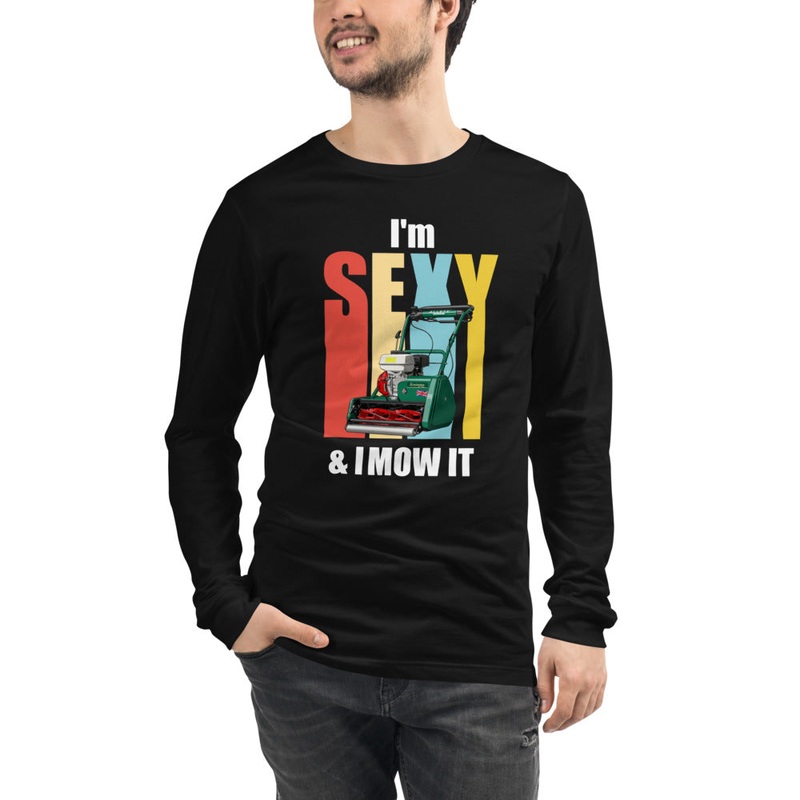 ALLETT I’m Sexy and I Mow It Long Sleeve Tee