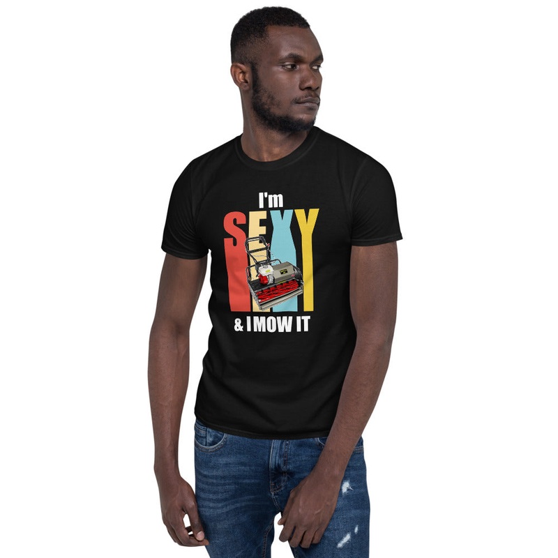 ALLETT I’m Sexy & I Mow It T-Shirt