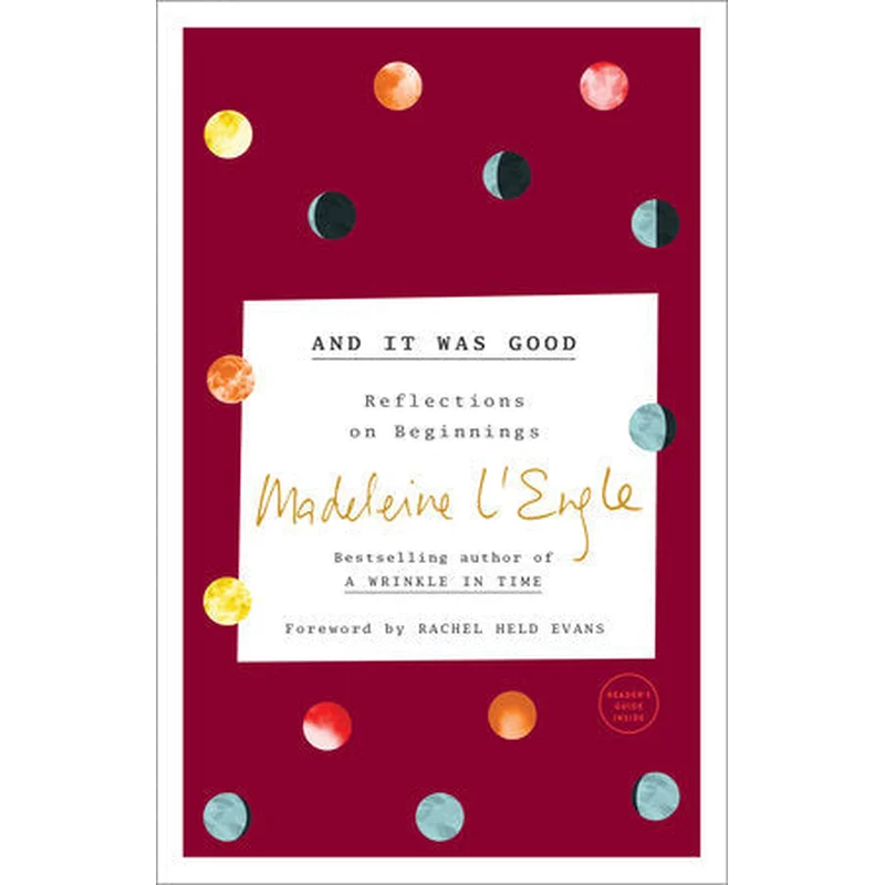And It Was Good: Reflections on Beginnings (Genesis Trilogy #1)