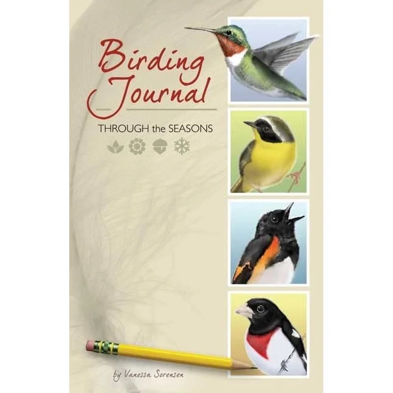 Birding Journal: Through the Seasons by Vanessa Sorensen