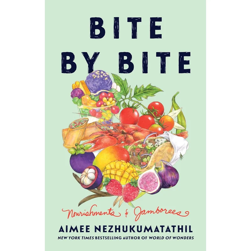 Bite by Bite: Nourishments and Jamborees by Aimee Nezhukumatathil