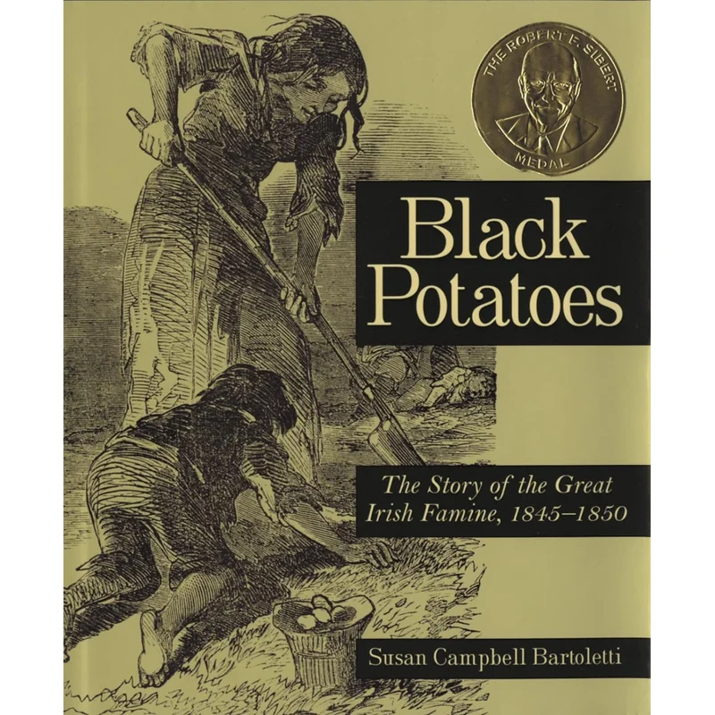 Blak Potatoes: The Story of the Great Irish Famine, 1845-1850 by Susan Campbell Bartoletti