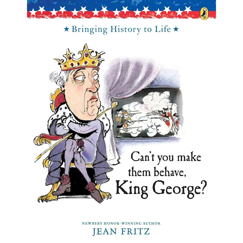 Can’t You Make Them Behave, King George? by Jean Fritz ill by Tomie DePaola