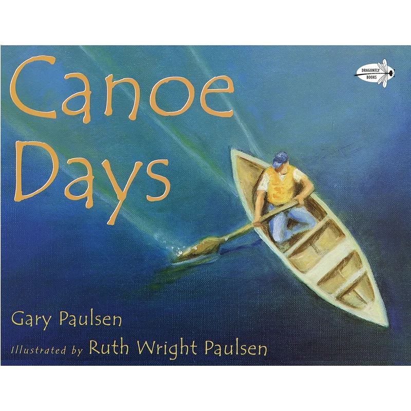Canoe Days by Gary and Ruth Wright Paulsen