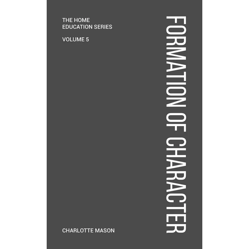 Charlotte Mason’s Formation of Character Volume 5