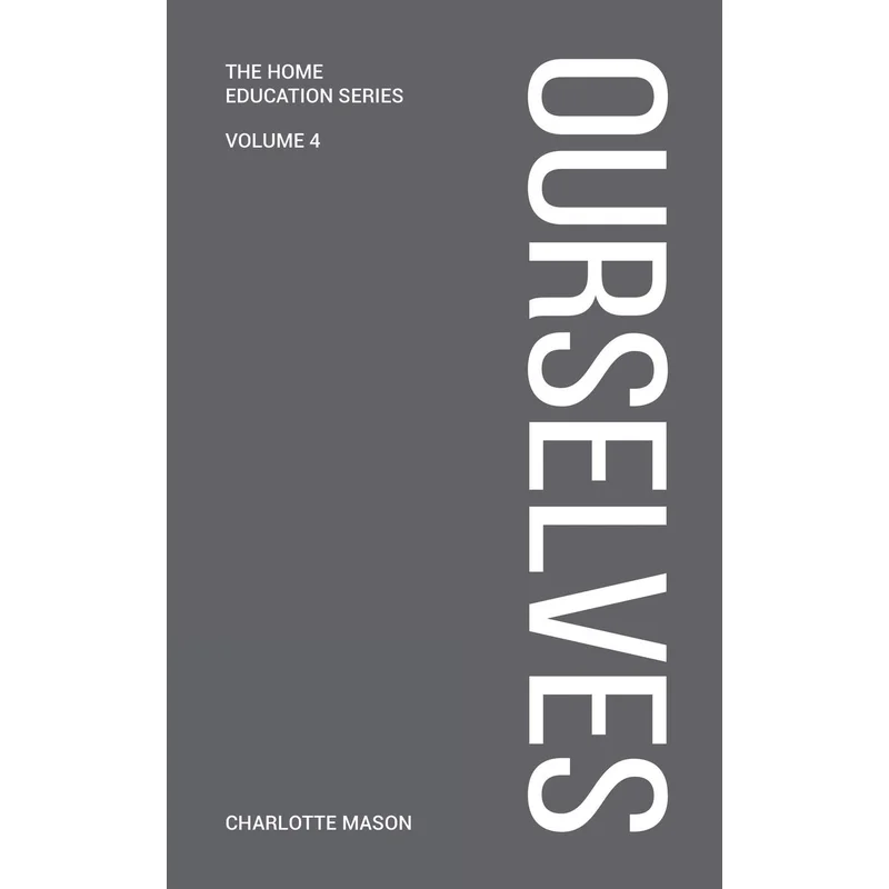 Charlotte Mason’s Ourselves Volume 4