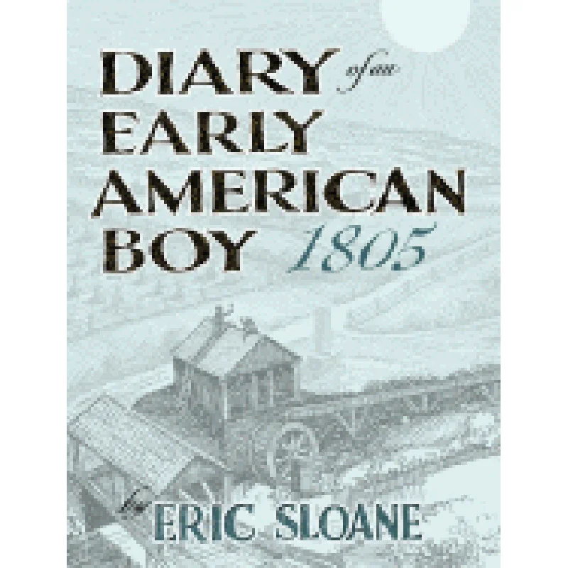 Diary of an Early American Boy, 1805 by Eric Sloane
