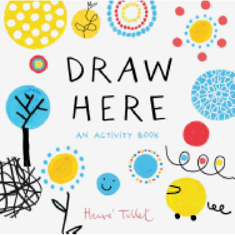 Draw Here: An Activity Book by Herv Tullet