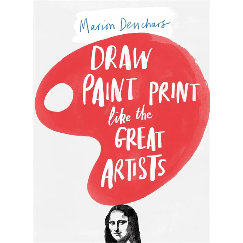 Draw Paint Print Like the Great Artists
