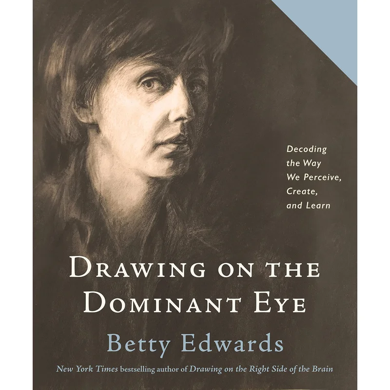 Drawing on the Dominant Eye: Decoding the Way We Perceive, Create, and Learn