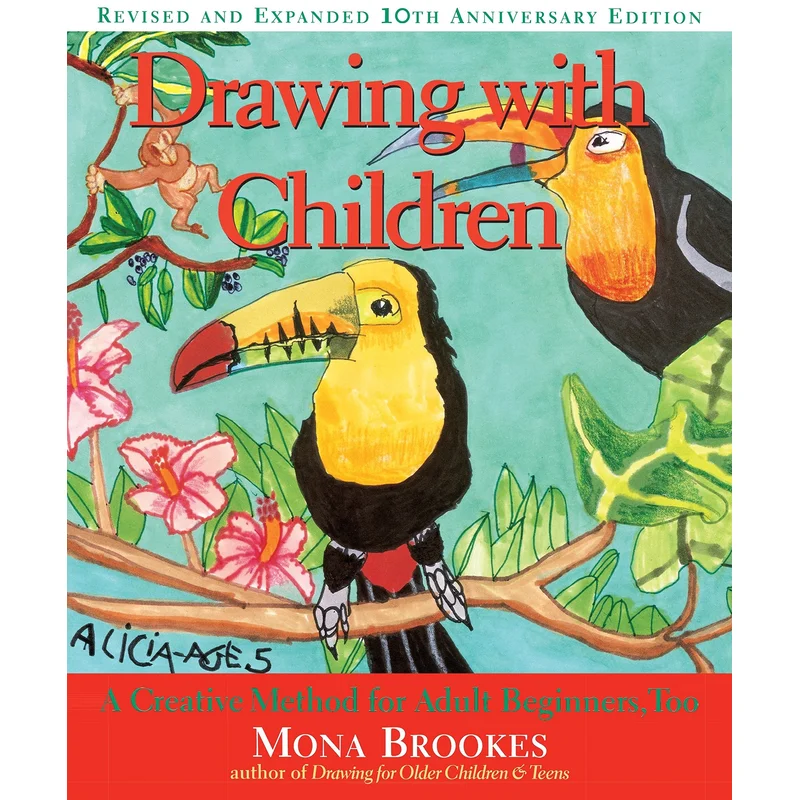 Drawing with Children: A Creative Method for Adult Beginners, Too
