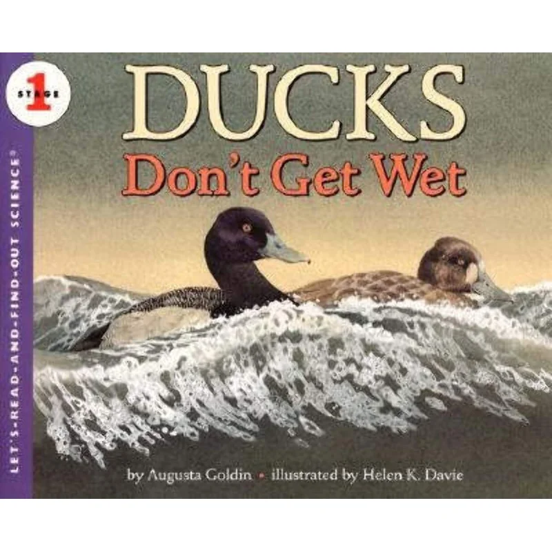 Ducks Don’t Get Wet (Let’s-Read-And-Find-Out Science 1) by Augusta Goldin