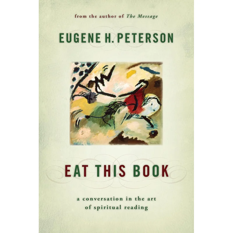 Eat This Book: A Conversation in the Art of Spiritual Reading by Eugene Peterson