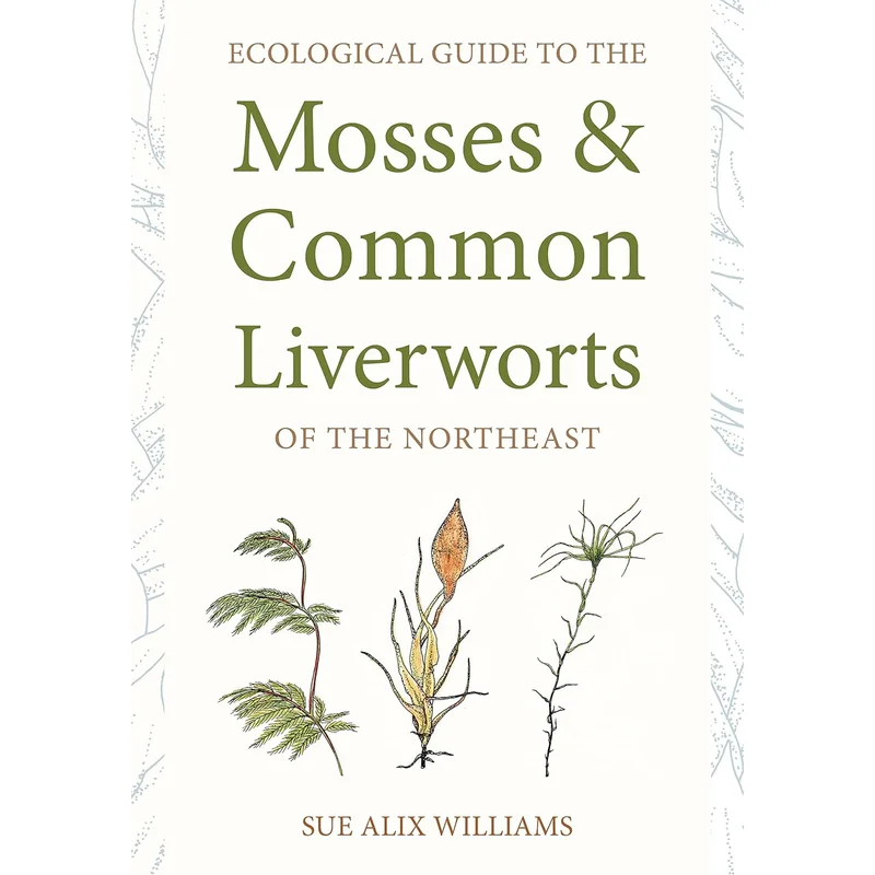 Ecological Guide to the Mosses and Common Liverworts by Sue Alix Williams
