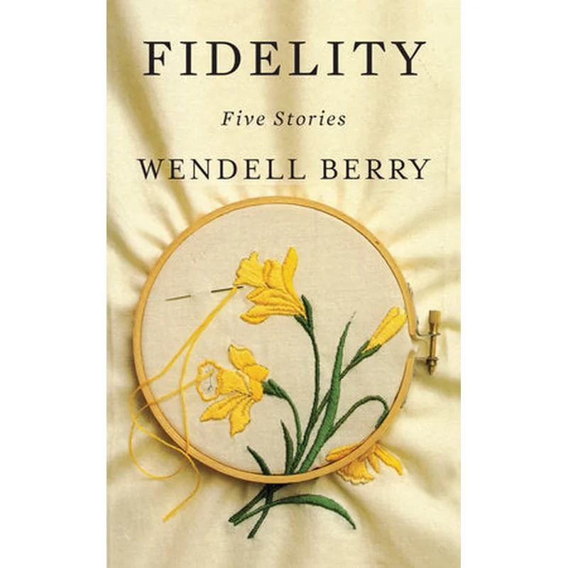 Fidelity: Five Stories by Wendell Berry