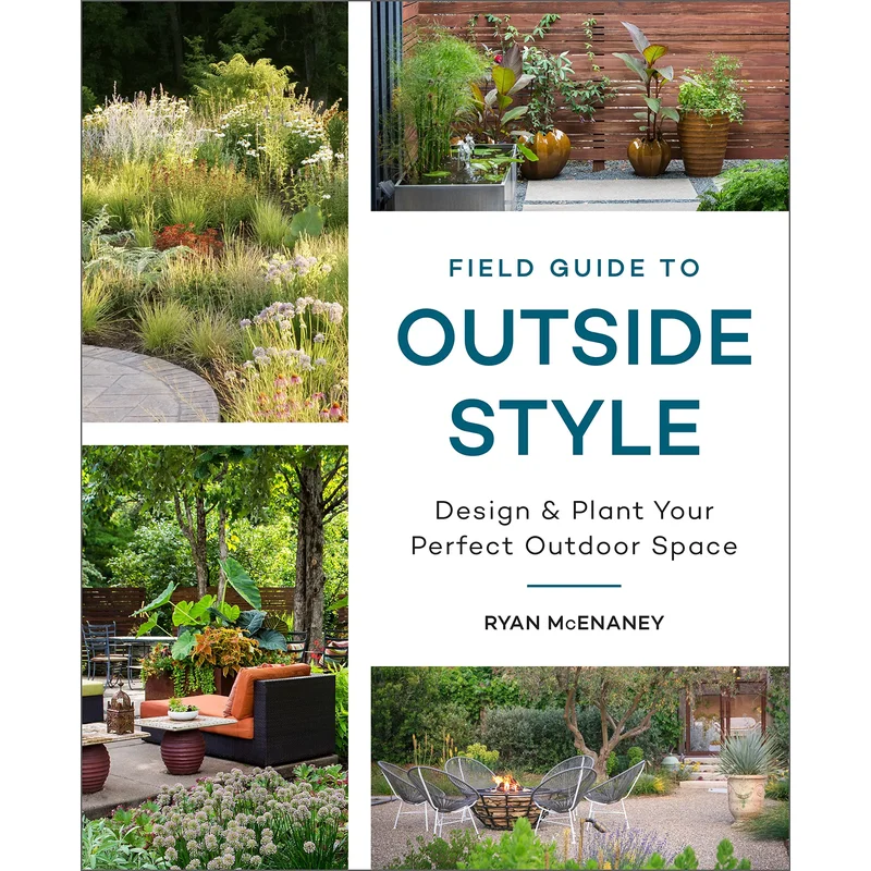 Field Guide to Outside Style: Design & Plant Your Perfect Outdoor Space
