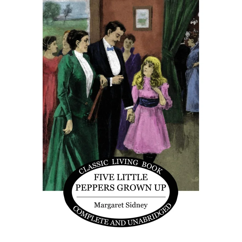 Five Little Peppers Grown Up by Margaret Sidney