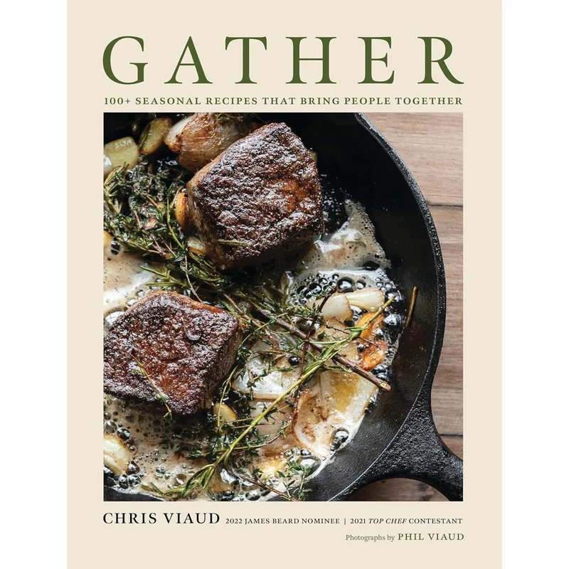Gather: 100 Seasonal Recipes That Bring People Together