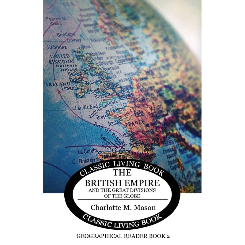 Geographical Reader Book 2: The British Empire and the Great Divisions of the Globe by Charlotte Mason