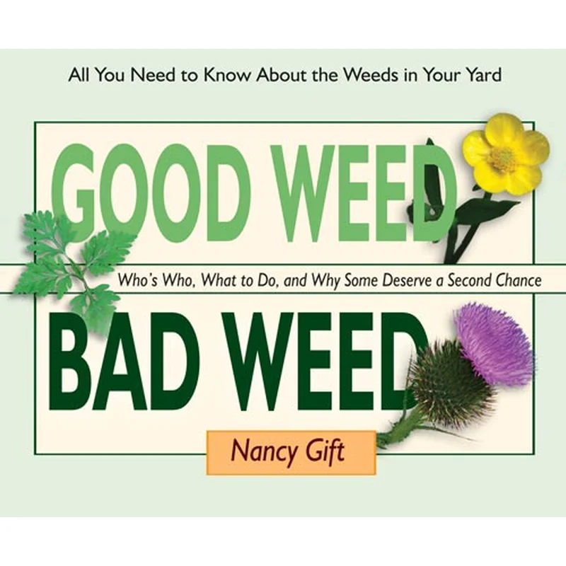 Good Weed Bad Weed: Who’s Who, What to Do, and Why Some Deserve a Second Chance
