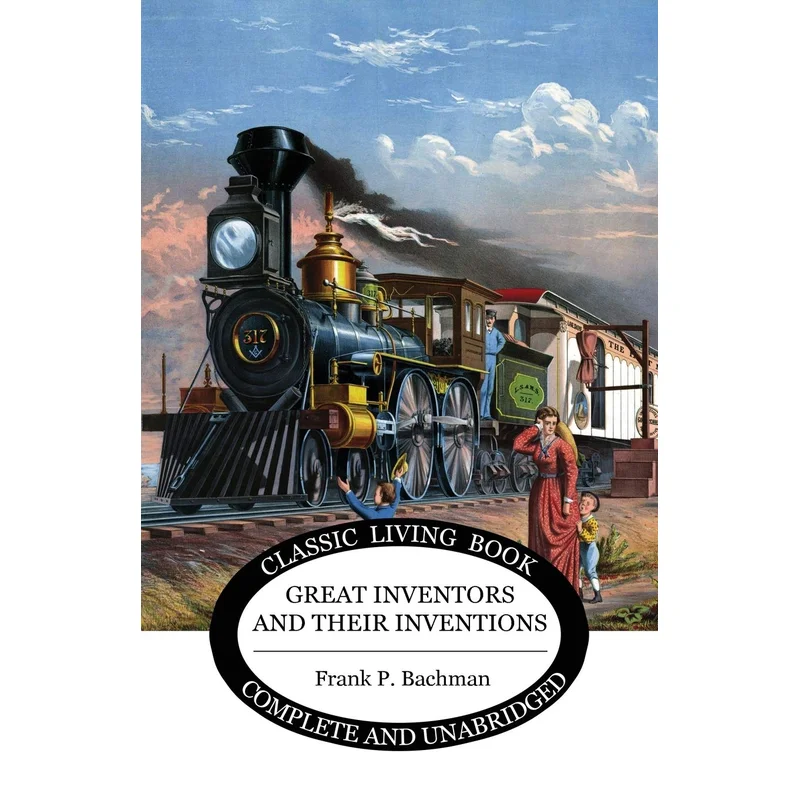 Great Inventors and their Inventions by Frank P. Bachman