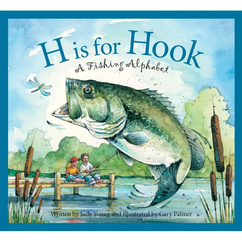 H Is for Hook: A Fishing Alphabet