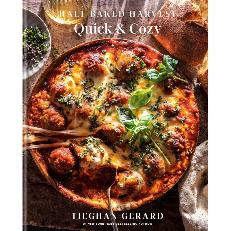 Half Baked Harvest Quick & Cozy: A Cookbook by Tieghan Gerard