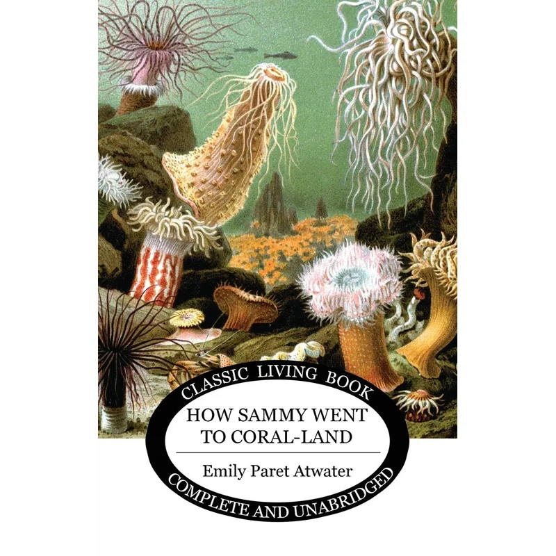 How Sammy went to Coral-Land by Emily P. Atwater