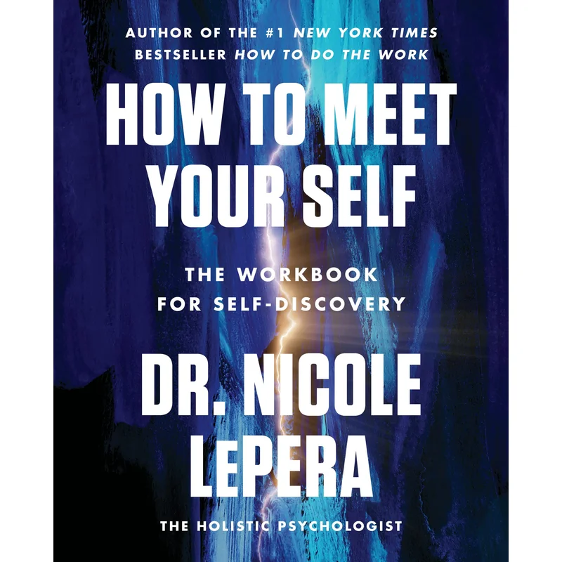 How to Meet Your Self: The Workbook for Self-Discovery by Dr. Nicole LePera