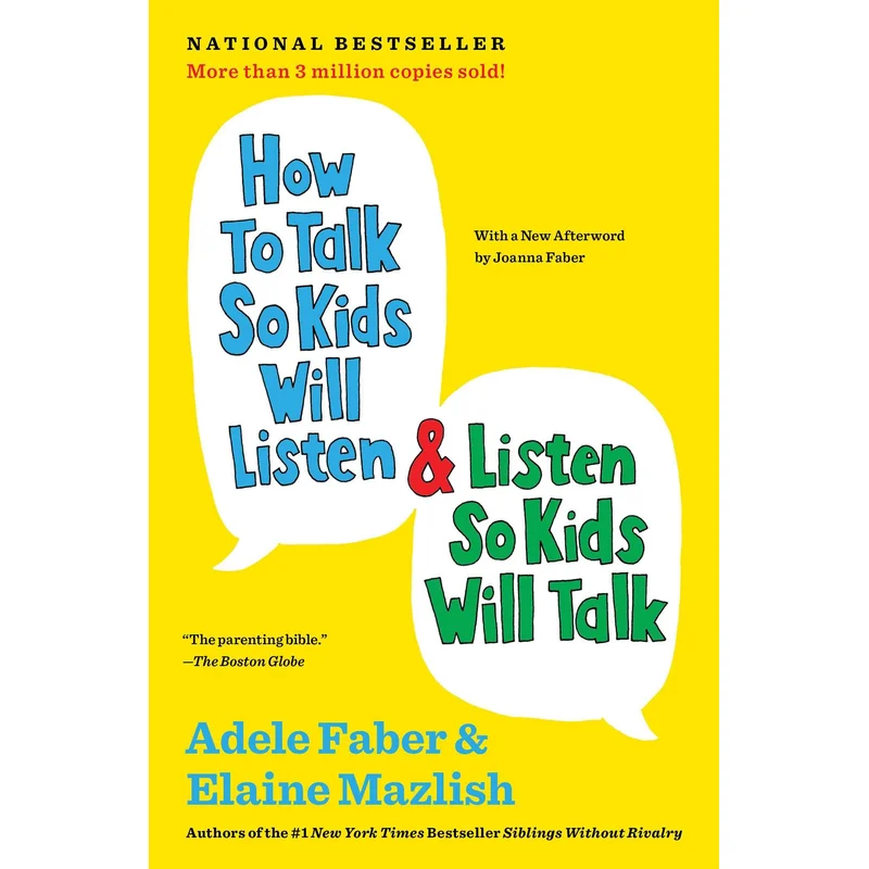 How to Talk So Kids Will Listen & Listen So Kids Will Talk by Adele Faber and Elaine Mazlish