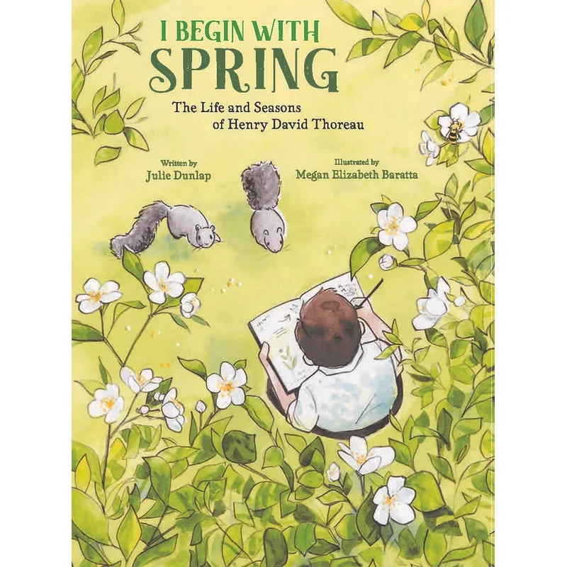 I Begin with Spring: The Life and Seasons of Henry David Thoreau