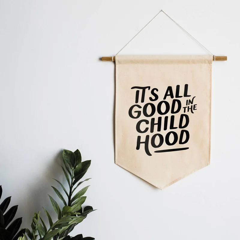 It’s All Good in the Childhood Canvas Banner
