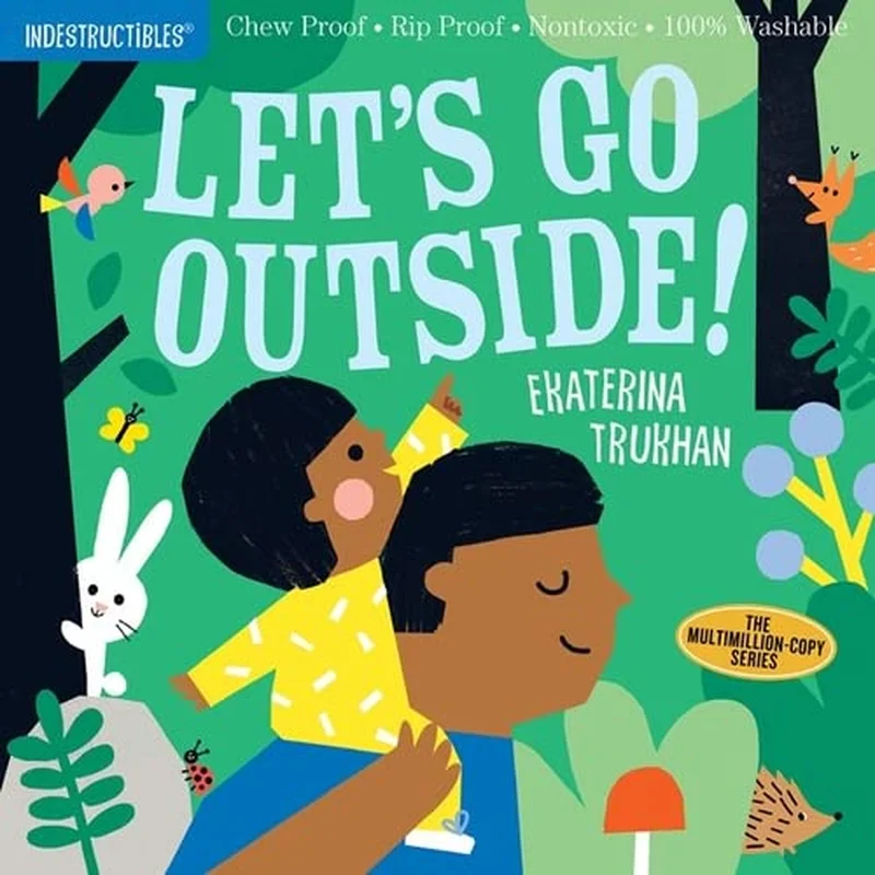 Let’s Go Outside (the Original Indestructibles) by Ekaterina Trukhan