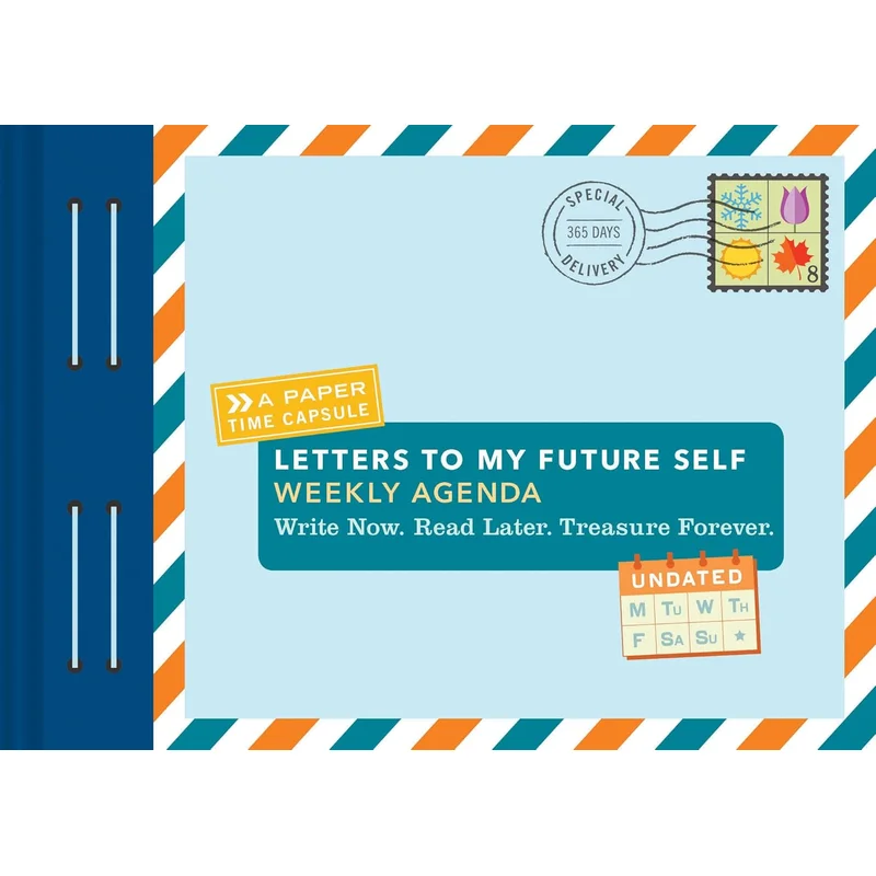 Letters to My Future Self Weekly Agenda: Write Now. Read Later. Treasure Forever.