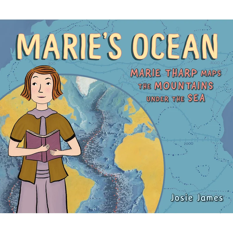 Marie’s Ocean: Marie Tharp Maps the Mountains Under the Sea