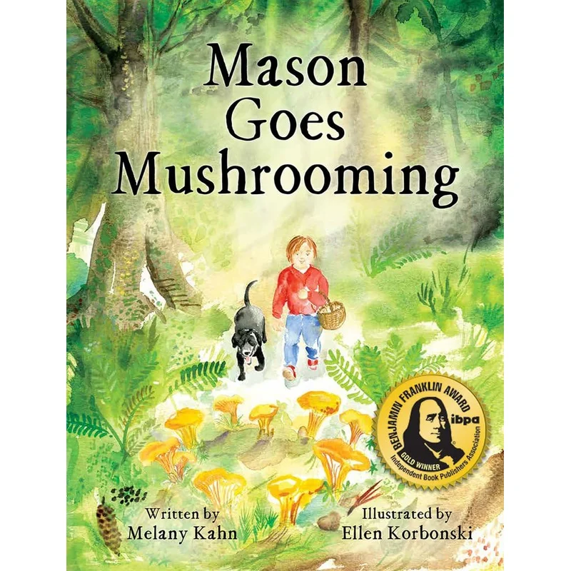 Mason Goes Mushrooming by Melany Kahn, Ellen Korbonski