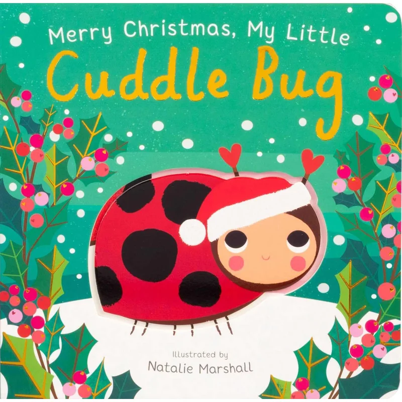 Merry Christmas, My Little Cuddle Bug (You’re My Little) by Nicola Edwards