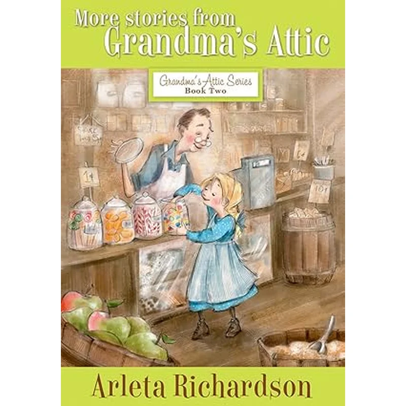 More Stories from Grandma’s Attic: Volume 2 (3RD ed.)by Arleta Richardson