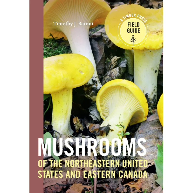 Mushrooms of the Northeastern United States and Eastern Canada (Timber Press Field Guide)