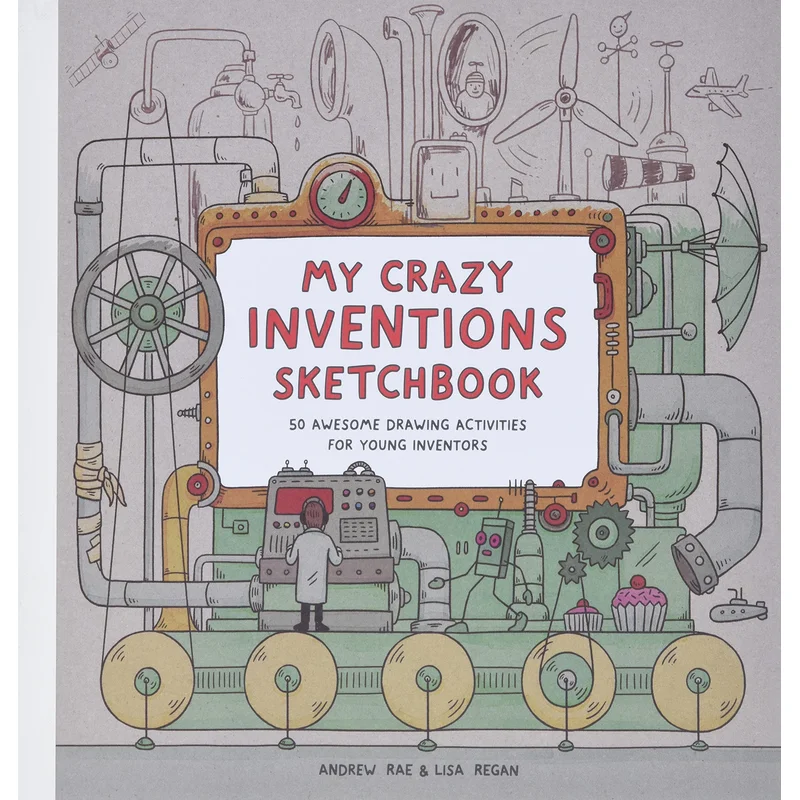 My Crazy Inventions Sketchbook: 50 Awesome Drawing Activities for Young Inventors