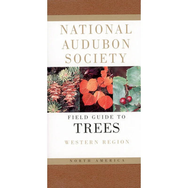 National Audubon Society Field Guide to North American Trees – Western Region