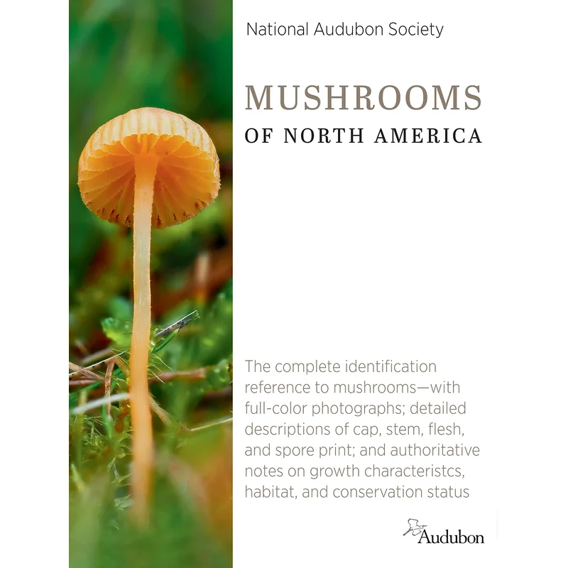 National Audubon Society Mushrooms of North America: The Complete Identification Reference