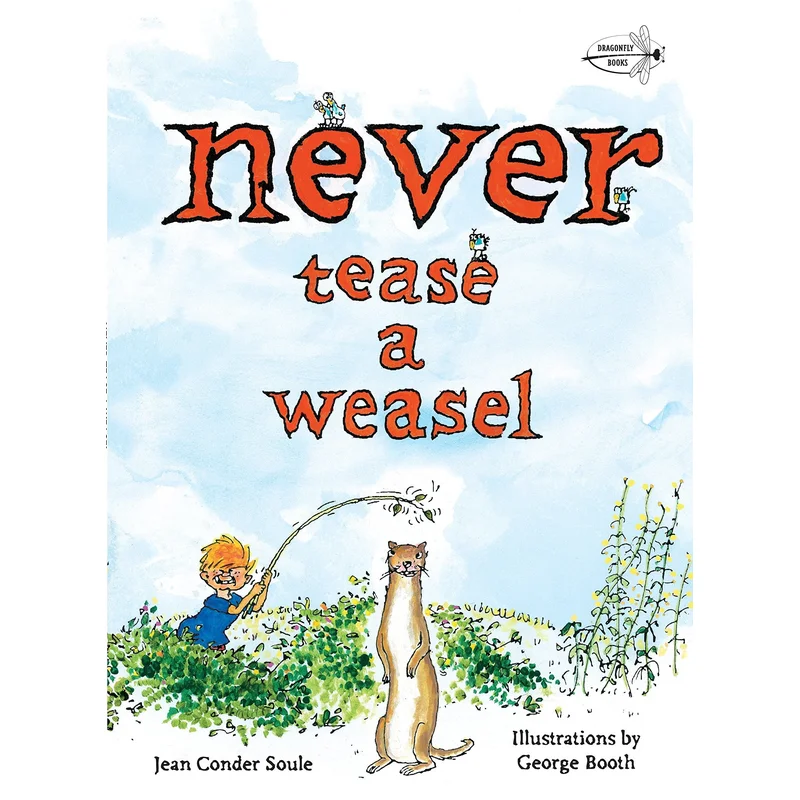 Never Tease a Weasel by Jean Conder Soule, George Booth