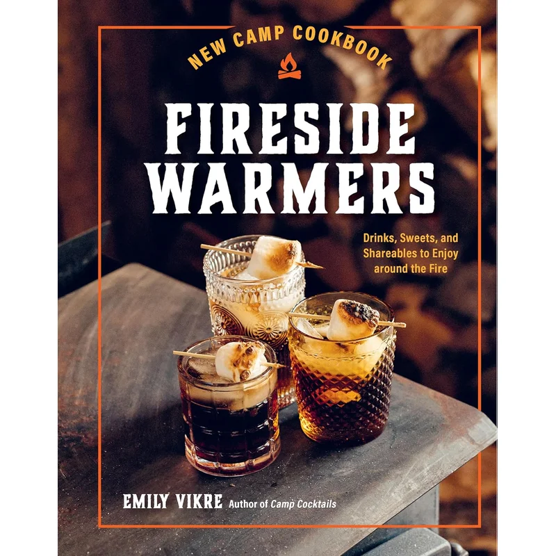 New Camp Cookbook Fireside Warmers: Drinks, Sweets, and Shareables to Enjoy Around the Fire