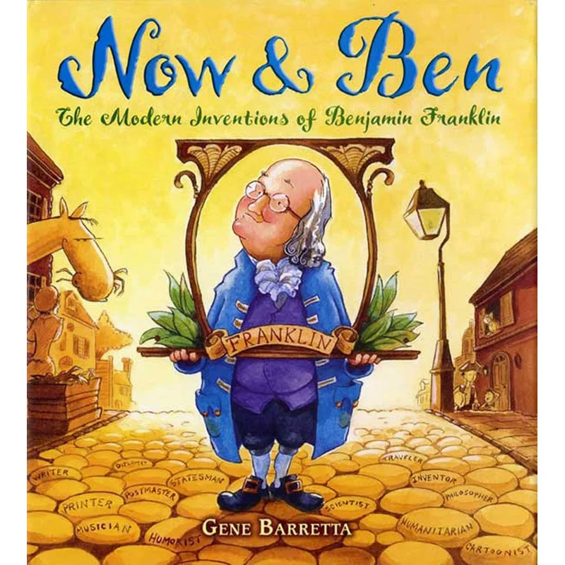 Now & Ben: The Modern Inventions of Benjamin Franklin by Gene Barretta