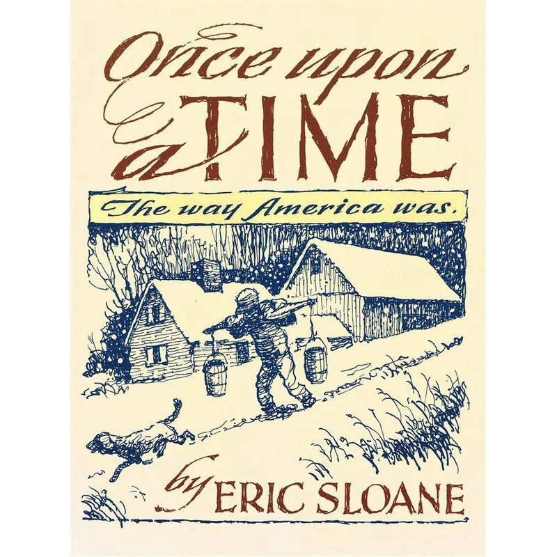 Once Upon A Time: The Way America Was by Eric Sloane