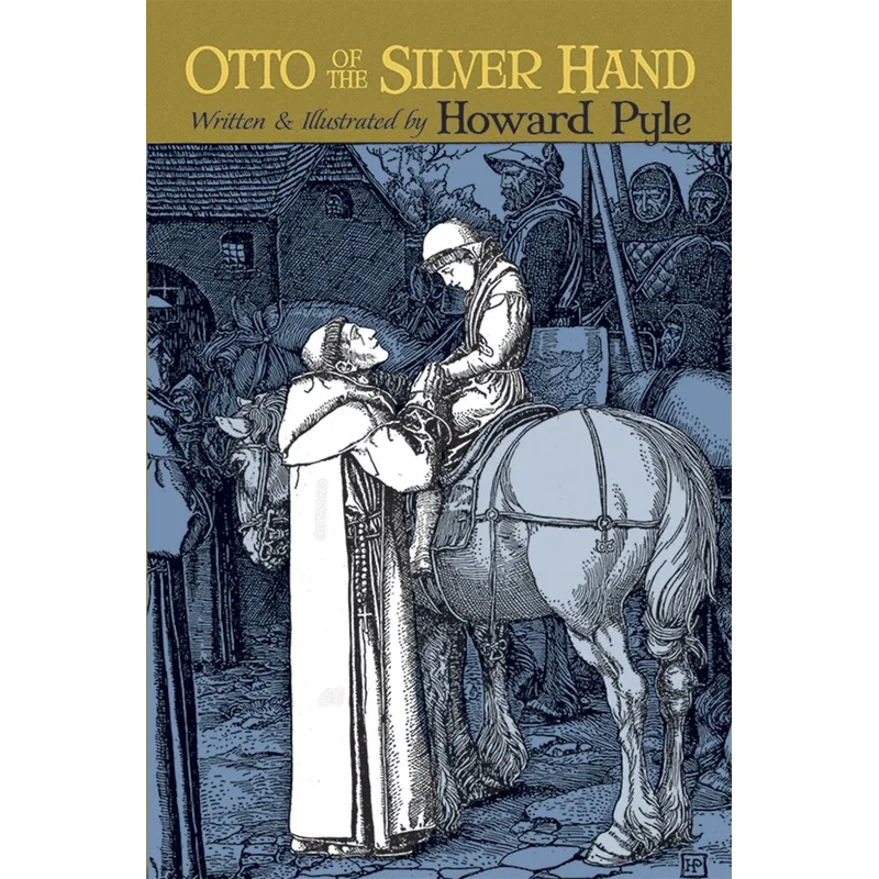 Otto of the Silver Hand by Howard Pyle (Dover Children’s Classics)