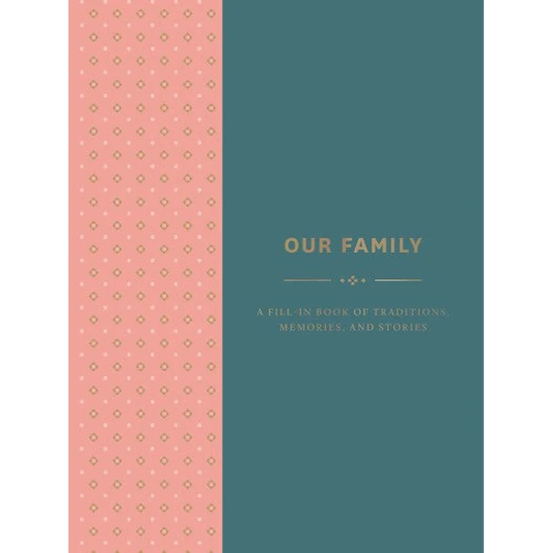 Our Family: A Fill-In Book of Traditions, Memories, and Stories