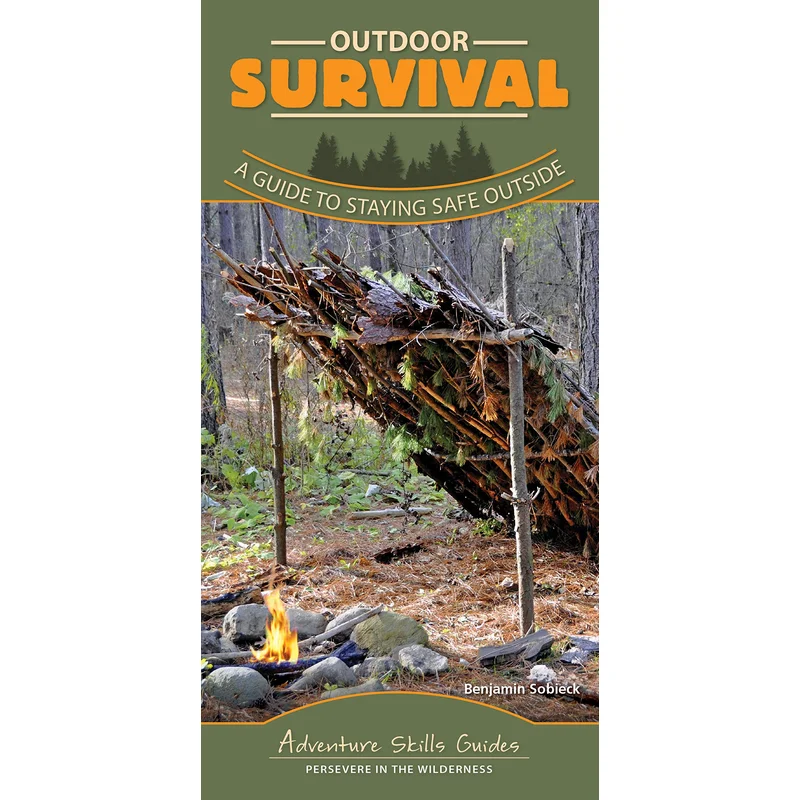 Outdoor Survival: A Guide to Staying Safe Outdoors (Adventure Skills Guide)